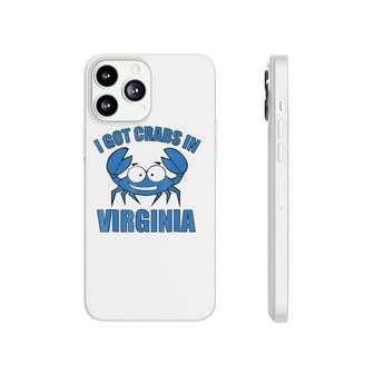 Blue Crab I Got Crabs In Virginia Phonecase iPhone | Mazezy