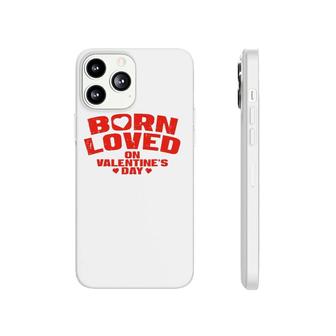 Born On Valentine's Day Birthday Valentine Phonecase iPhone | Mazezy