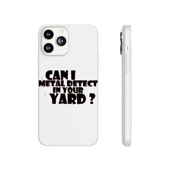 Can I Metal Detect In Your Yard Phonecase iPhone | Mazezy
