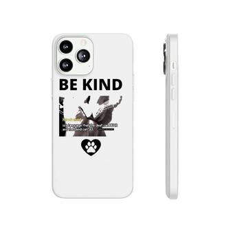 Cat Be Kind Kindness Is A Language That The Deaf Can Hear And The Blind Can See Phonecase iPhone | Mazezy CA