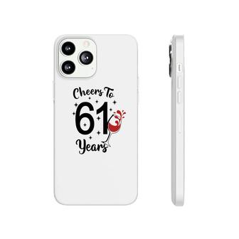 Cheers To 61 Years Happy 61Th Birthday Phonecase iPhone - Seseable