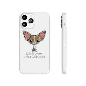 Chihuahua Life Is Better Phonecase iPhone | Mazezy