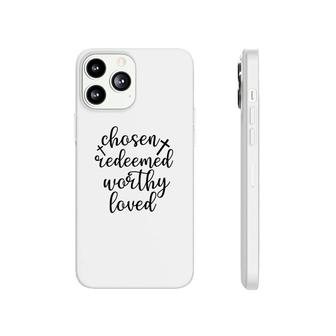 Chosen Redeemed Worthy Loved Phonecase iPhone | Mazezy