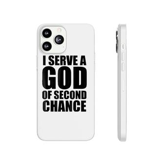 Christerest I Serve God Of Second Chance Christian Phonecase iPhone | Mazezy CA