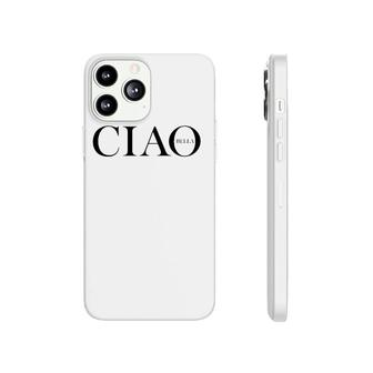 Ciao Bella Italian Greeting In Italy Phonecase iPhone | Mazezy