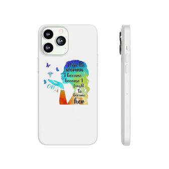 Cna I Love The Woman I Became Because I Found To Become Her Nurse Gift Phonecase iPhone | Mazezy