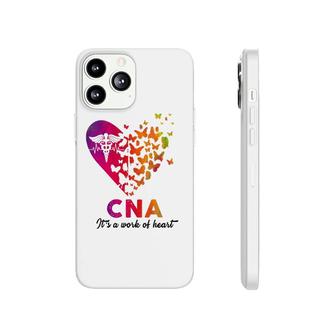 Cna It's A Work Of Heart Rn Emt Nurse Life Cute Gift Phonecase iPhone | Mazezy
