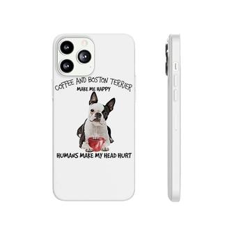 Coffee And Boston Terrier Make Me Happy Phonecase iPhone | Mazezy
