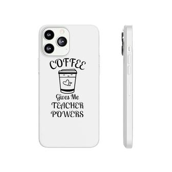 Coffee Gives Me Teacher Powers Funny Teacher Raglan Baseball Tee Phonecase iPhone | Mazezy