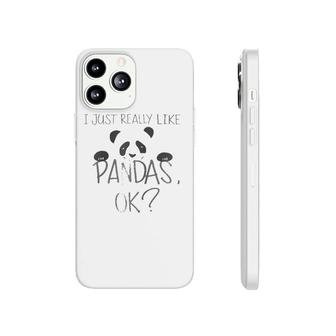 Cool I Just Really Like Pandas Ok Funny Bear Lover Gift Raglan Baseball Tee Phonecase iPhone | Mazezy