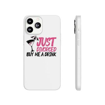 Cool Just Divorced Gift For Women Funny Buy Me A Drink Gag Phonecase iPhone | Mazezy