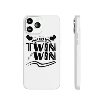 Cool You Can't Spell Twin Without Win Funny Siblings Gift Raglan Baseball Tee Phonecase iPhone | Mazezy