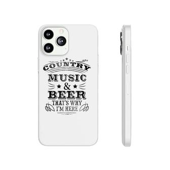 Country Music And Beer That's Why I'm Here S Women Phonecase iPhone | Mazezy
