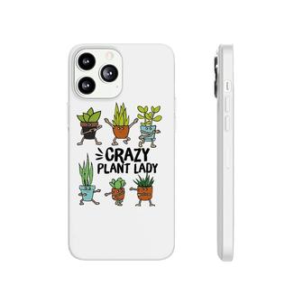 Crazy Plant Lady Funny Gardening Plant Lovers Tee Phonecase iPhone | Mazezy