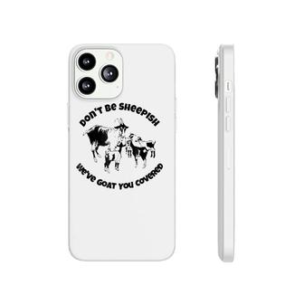 Cute Goat Gifts, Don't Be Sheepish, Funny Pun Goat Phonecase iPhone | Mazezy