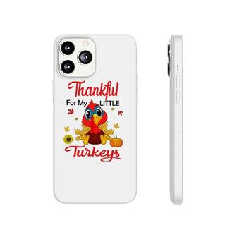 Cute Thankful For My Little Turkeys Teacher Thanksgiving Day Phonecase iPhone | Mazezy
