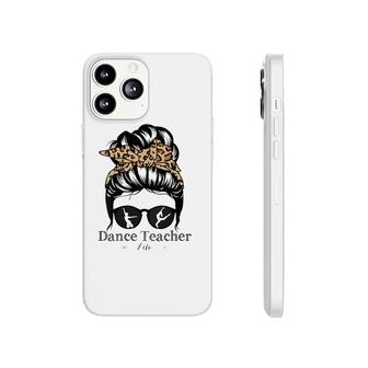 Dance Teacher Messy Bun Hair Funny Leopard Dance Teacher Phonecase iPhone | Mazezy
