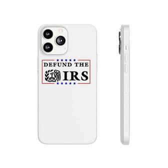 Defund The Irs Funny Humour Defund The Irs Phonecase iPhone | Mazezy