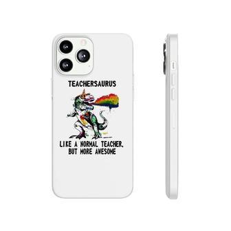 Dinosaur Teacher Teachersaurus Like A Normal Teacher Gift Phonecase iPhone | Mazezy