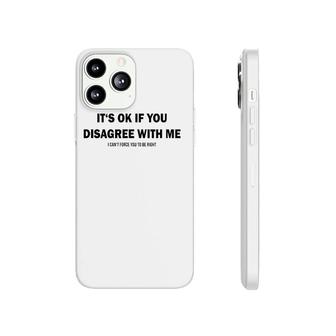 Disagree With Me I Can't Force Graphic Novelty Sarcastic Phonecase iPhone | Mazezy UK