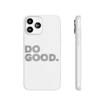 Do Good Phonecase iPhone | Mazezy