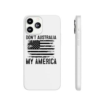 Don't Australia My America Usa Vinatage Phonecase iPhone | Mazezy