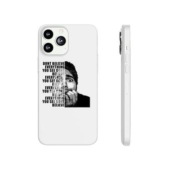 Dont Believe Everything You See Phonecase iPhone | Mazezy