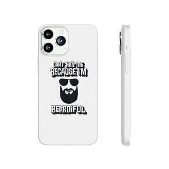 Dont Hate Me Because I Am Beardiful Phonecase iPhone | Mazezy