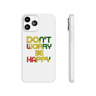Dont Worry But Be Happy Phonecase iPhone | Mazezy