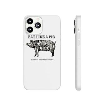 Eat Like A Pig, Support Organic Farming Phonecase iPhone | Mazezy