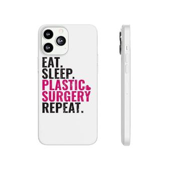 Eat Sleep Plastic Surgery Repeat Plastic Surgeon Gift Premium Phonecase iPhone | Mazezy