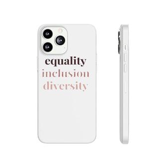 Equality Inclusion Diversity Political Protest Rally March Phonecase iPhone | Mazezy