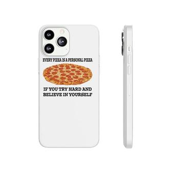 Every Pizza Is A Personal Pizza Believe In Yourself Phonecase iPhone | Mazezy CA