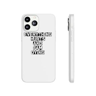 Everything Hurts And I'm Dying Exercise Gym Phonecase iPhone | Mazezy