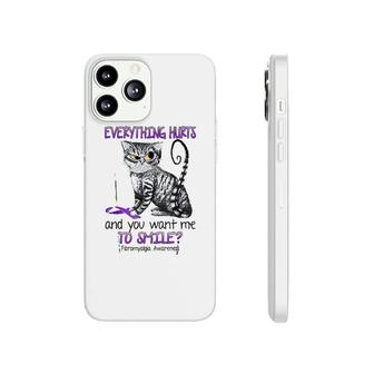 Everything Hurts And You Want Me To Smile Fibromyalgia Cat Phonecase iPhone | Mazezy