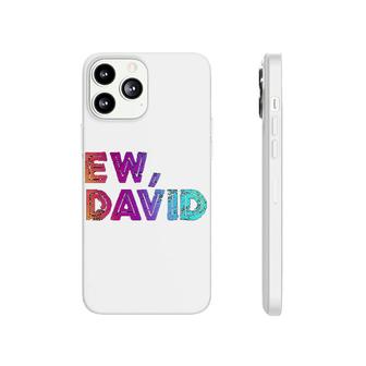 Ew David Pop Culture Gift Phonecase iPhone | Mazezy