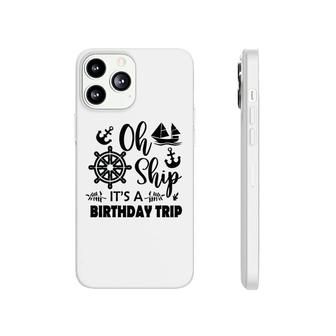 Family Cruise Squad Trip 2022 It Is A Birthday Trip Phonecase iPhone - Seseable