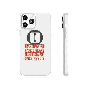 Fast Cars Have 5 Gears Fast Drivers Only Need 2 Autocross Phonecase iPhone | Mazezy