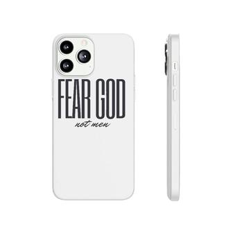 Fear God Not Men Christian Faith Phonecase iPhone | Mazezy