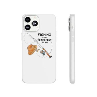 Fishing Is My Retirement Plan - Fun Retired Gift Phonecase iPhone | Mazezy