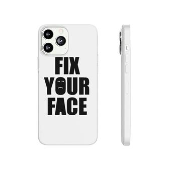 Fix Your Face, Funny Sarcastic Humorous Phonecase iPhone | Mazezy