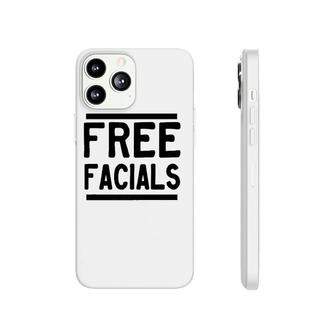 Free Facials Funny Slogan Joke Phonecase iPhone | Mazezy