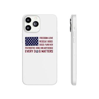 Freedom Every Dog Matters American Flag 4Th Of July Phonecase iPhone | Mazezy