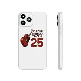 Funny 25Th Birthday Guitar Music Lover Birthday Gift Phonecase iPhone | Mazezy