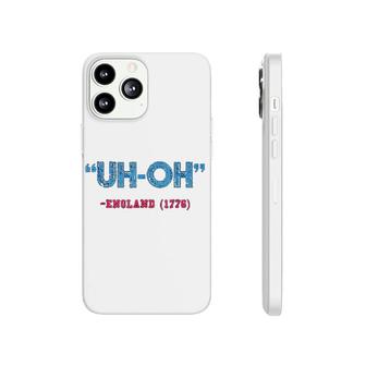 Funny 4th Of July Uh Oh England 1776 Phonecase iPhone | Mazezy