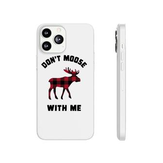 Funny Attitude Don't Moose With Me Winter Buffalo Plaid Gift Phonecase iPhone | Mazezy