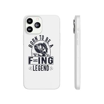 Funny Born To Be A Fishing Legend For Man For Woman Phonecase iPhone | Mazezy