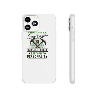 Funny Carpender Carpentry Tools I Am A Carpender Sarcasm Is An Integral Part Of My Personality Phonecase iPhone | Mazezy