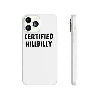 Funny Certified Hillbilly Bumpkin Cracker Rural Redneck Gift Phonecase iPhone | Mazezy