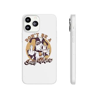 Funny Don't Be A Salty Heifer Female Cow Rude Cow Phonecase iPhone | Mazezy